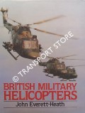 British Military Helicopters by EVERETT-HEATH, John